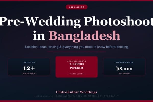 Pre-Wedding Photoshoot Bangladesh: Best Locations, Ideas & Tips 2026